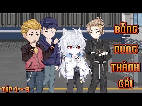 TẬP 1 - 3 I BỖNG DƯNG THÀNH GÁI