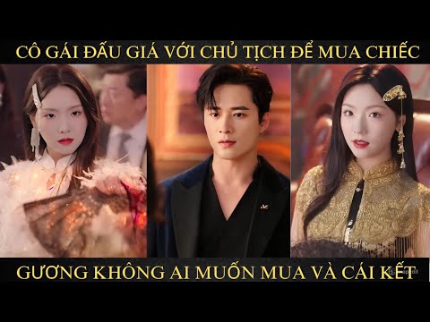Cô gái đấu giá với chủ tịch để mua chiếc gương không ai muốn mua và cái kết