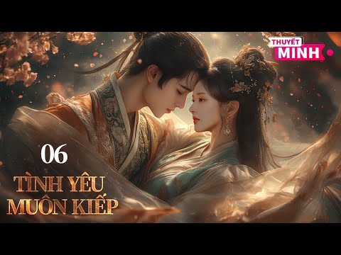 [FULL Thuyết Minh] TÌNH YÊU MUÔN KIẾP Tập 06 l CHÀNG TRAI LƯỜI + CÔ GÁI NGỐC = TÌNH YÊU MUÔN KIẾP