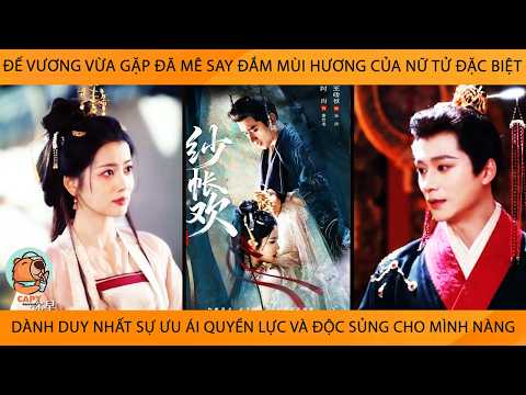 Đế Vương Vừa Gặp Đã Si Mê Mùi Hương Của Nữ Tử Đặc Biệt Dành DuyNhất Sự Ưu Ái Và Độc Sủng Cho Mk Nàng