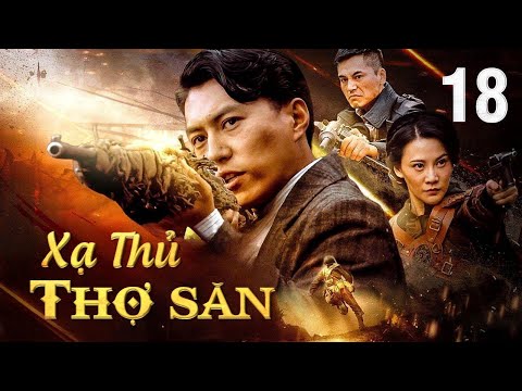 XẠ THỦ THỢ SĂN - Tập 18 | Phim Hành Động Võ Thuật Kháng Nhật Siêu Hấp Dẫn | SENTV VietNam