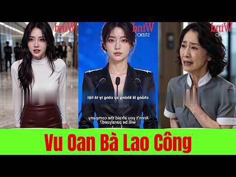 Vu Oan Bà Lao Công Nào Ngờ Bà Là Mẹ Của Nữ Tổng Tài - Full Trọn Bộ