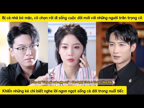 Bị hôn phu và cả nhà vứt bỏ chết trong biển lửa để cứu con nuôi, cô liền giả chết sống cuộc đời mới