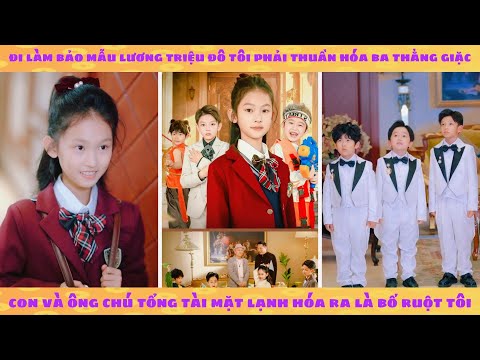 Đi làm bảo mẫu lương triệu đô tôi phải thuần hóa ba thằng giặc con và ông chú tổng tài mặt lạnh