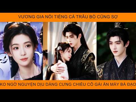 Vương Gia Nổi Tiếng Cả Trâu Bò Cũng Sợ Không Ngờ Lại Nguyện Dịu Dàng Cưng Chiều Cô Gái Ăn Mày Bá Đạo