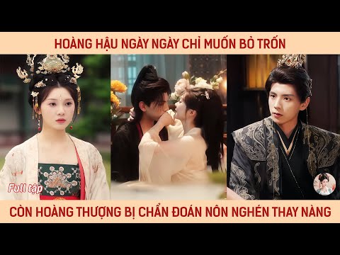 Hoàng hậu ngày ngày chỉ muốn bỏ trốn, còn hoàng thượng bị chẩn đoán nôn nghén thay nàng