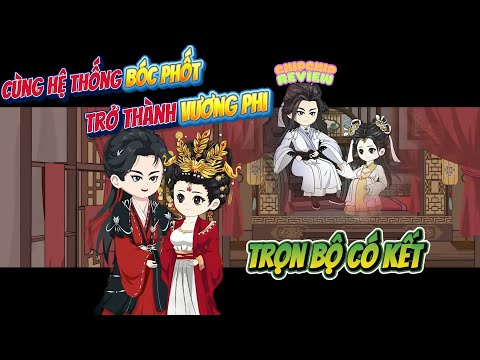 Cùng Hệ Thống Bóc Phốt Hóng Hớt Trở Thành Vương Phi |  Trọn Bộ Có Kết | ChipChip Review