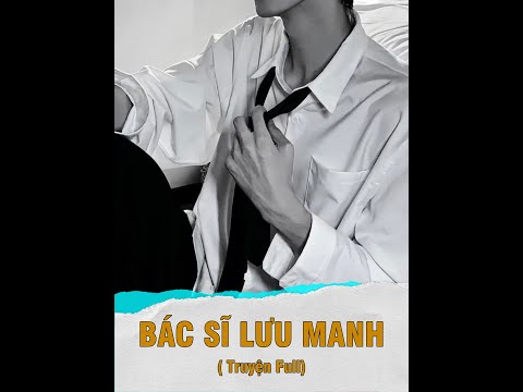 BÁC SĨ LƯU MANH | Truyện Full | Mọt Review