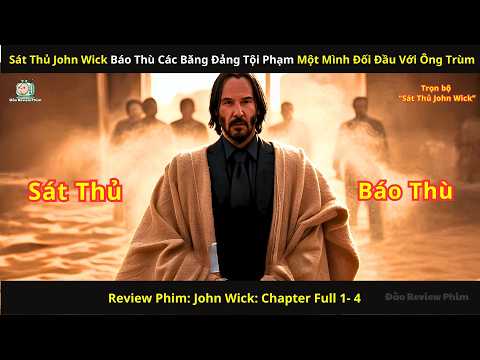 [Tổng Hợp] Tổng Hợp Full Series Sát Thủ John Wick Báo Thù Thế Giới Ngầm