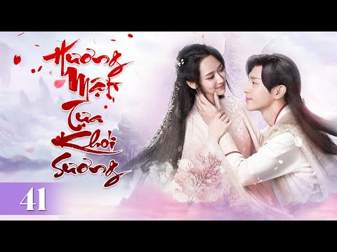 HƯƠNG MẬT TỰA KHÓI SƯƠNG - Tập 41 | Đặng Luân - Dương Tử |Siêu Phẩm Tiên Hiệp Cổ Trang Hay Nhất 2024