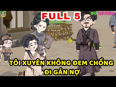 TẬP  01-05  | Tôi Xuyên Không Đem Chồng Đi Gán Nợ | Bơ Rì Viu Official
