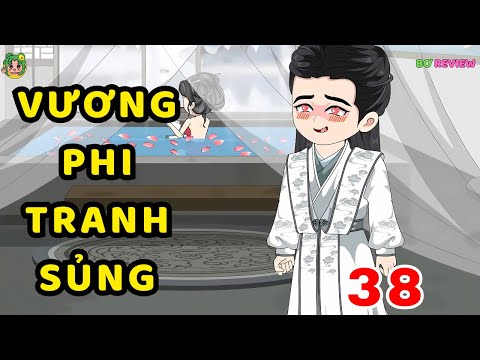 TẬP  38 | Vương Phi Tranh Sủng | Bơ Rì Viu Official