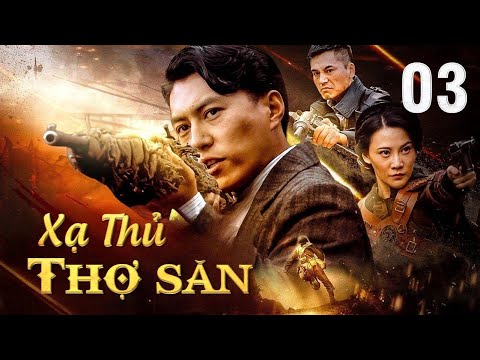 XẠ THỦ THỢ SĂN - Tập 03 | Phim Hành Động Võ Thuật Kháng Nhật Siêu Hấp Dẫn | SENTV VietNam