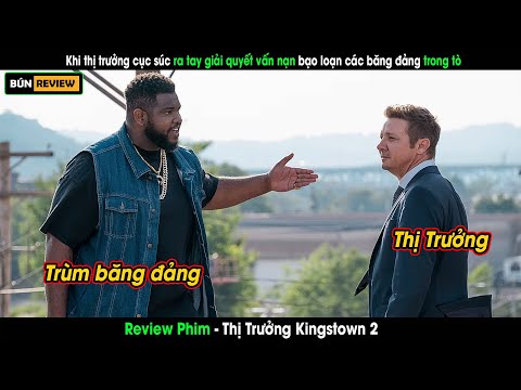 Khi THỊ TRƯỞNG CỤC SÚC ra tay xử lý bạo loạn băng đảng trong tò - Review phim Thị trưởng Kingstown 2