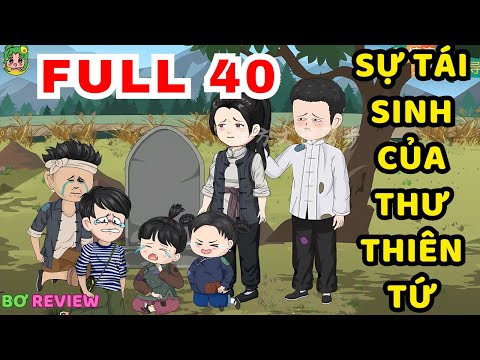 TẬP 01-40 | Sự Tái Sinh Của Thư Thiên Tứ | Bơ Rì Viu Official