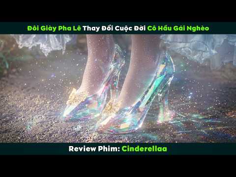[Review Phim] Đôi Giày Pha Lê Thay Đổi Cuộc Đời Cô Hầu Gái Nghèo | Cinderellaa