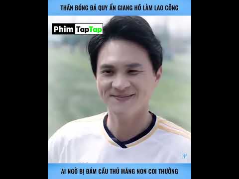 Thần bóng đá quy ẩn giang hồ làm lao công ai ngờ bị đám cầu thủ măng non coi thường full trọn bộ