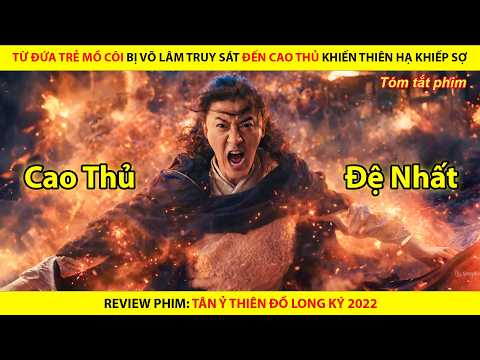 Từ Đứa Trẻ Mồ Côi Bị Võ Lâm Truy Sát Đến Cao Thủ Khiến Thiên Hạ Khiếp Sợ || Tân Ỷ Thiên Đồ Long Ký