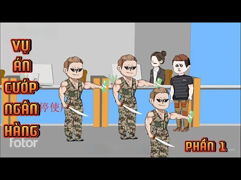 PHẦN 1 | VỤ ÁN LẤY TIỀN CỦA KẺ CƯỚP NGÂN HÀNG