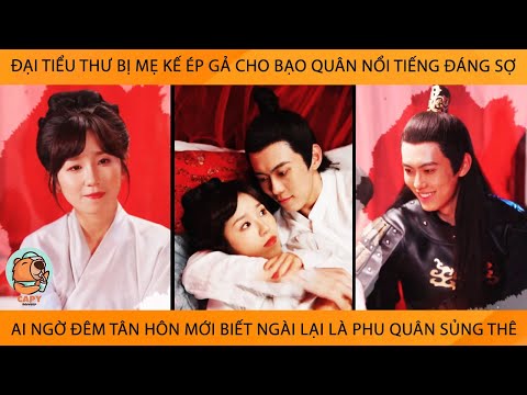 Tiểu Thư Bị Ép Gả Cho BạoQuân Nổi Tiếng Đáng Sợ Ai Ngờ Đêm TânHôn Mới Biết Ngài Là Phu Quân Sủng Thê