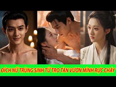 Đích Nữ Trùng Sinh Từ Tro Tàn Vươn Mình Rực Cháy - Trọn Bộ