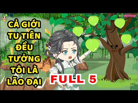 TẬP 01-05 |  Cả Giới Tu Tiên Đều Tưởng Tôi Là Lão Đại | Bơ Rì Viu Official