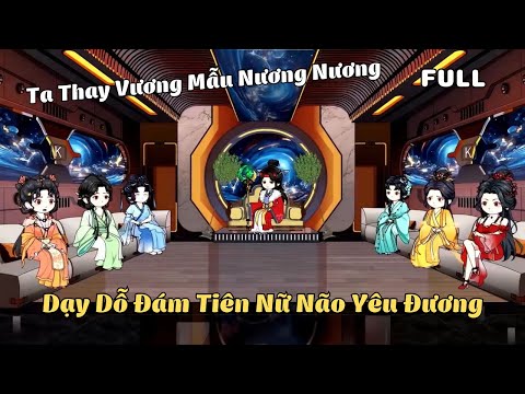 FULL BỘ | Ta Thay Vương Mẫu Nương Nương Dạy Dỗ Đám Tiên Nữ Não Yêu Đương | Cáo Ú Review