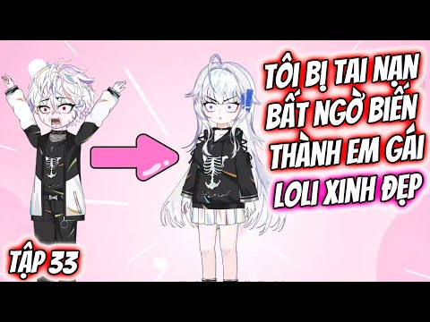 Tôi Bị Tai Nạn Bất Ngờ Biến Thành Em Gái Loli Xinh Đẹp Tập 33 | TTD Vietsub