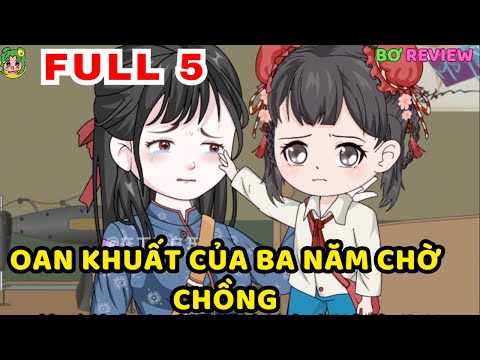 TẬP 01-05 | Oan Khuất của Ba Năm Chờ Chồng  | Bơ Rì Viu Official