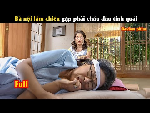 [Review Phim] Bà nội lắm chiêu gặp phải cháu dâu tinh quái