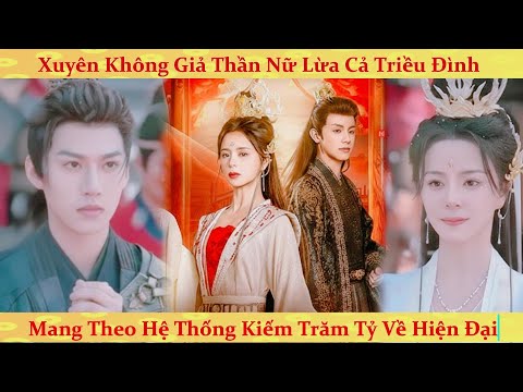 Xuyên không 2 thế giới tôi dựa vào nguỵ trang giả làm Thần Nữ lùa gà người cổ đại kiếm nghìn tỷ