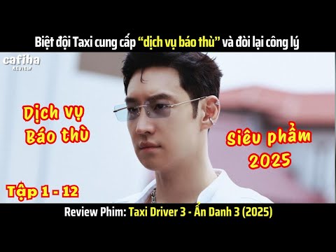 [Review Phim] Ẩn Danh 3 - Tập 1-12 - Biệt Đội Cung Cấp "Dịch Vụ Báo Thù" Đòi Lại Công Lý (2025)
