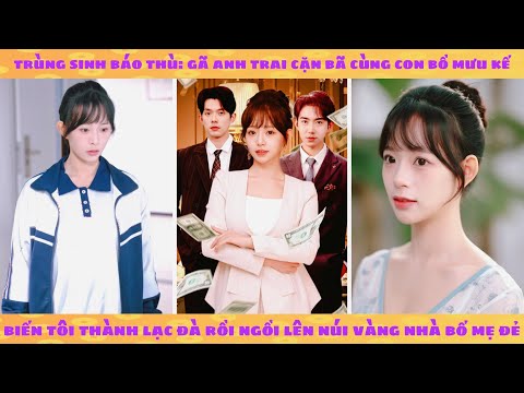 Thiên kim thật trùng sinh vả mặt em gái rồi tuyên bố: gia sản thuộc về tôi