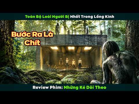[Review Phim] Toàn Bộ Loài Người Bị Nhốt Vào Lồng Kính | Những Kẻ Dõi Theo