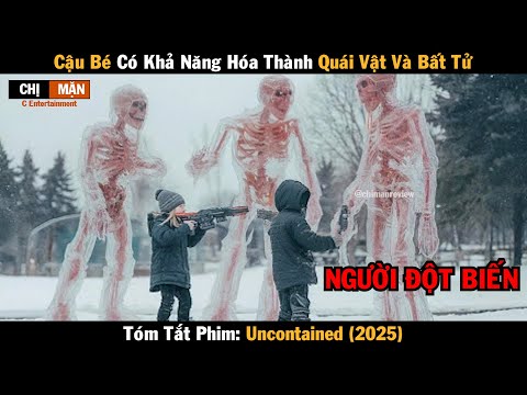 Review phim Cậu bé có khả năng hóa thành quái vật và bất tử | Uncontained 2025