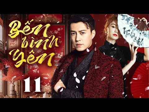 Phim Hay I BẾN BÌNH YÊN  - Tập 11 ( Thuyết minh ) Phim Tình Cảm Trung Quốc I Cận Đông