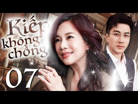 Phim Hay I KIẾP KHÔNG CHỒNG - Tập 7 ( Thuyết minh ) Phim Tình Cảm Trung Quốc I Lưu Khải Uy