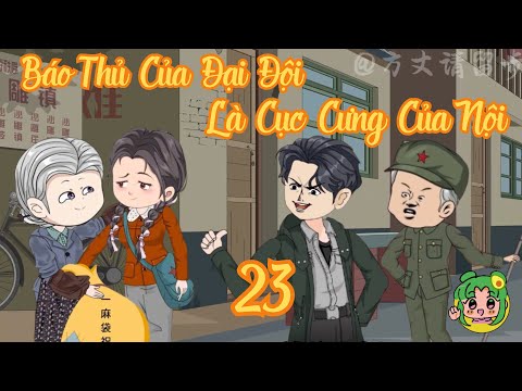 TẬP 23 - Báo Thủ Của Đại Đội Là Cục Cưng Của Nội  | Bơ Review