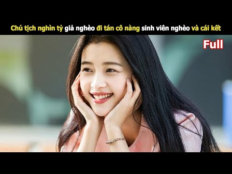 Chủ tịch nghìn tỷ giả nghèo đi tán cô nàng sinh viên nghèo và cái kết | Review phim Hàn