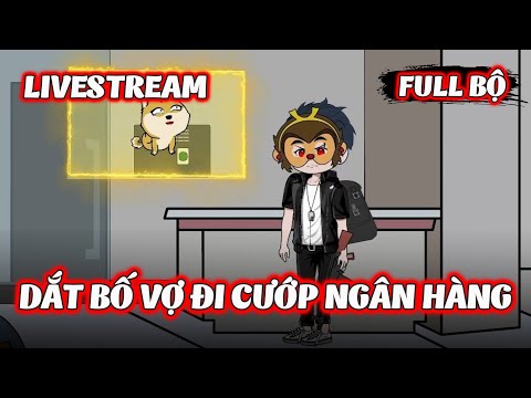 Full Bộ | Livestream Tôi Dắt Bố Vợ Đi Cướp Ngân Hàng | Phim Hay Có Kết | Gà Review