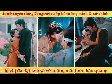 Xuyên thư chiếm mệnh chết thảm và màn báo thù của Thật Thiên Kim