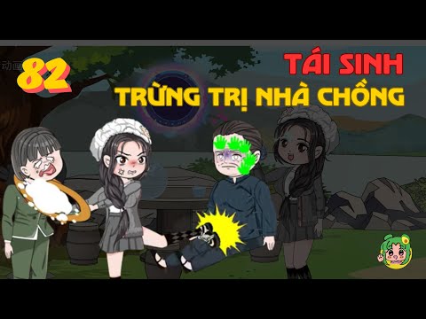 TẬP 82 | Tái Sinh Trừng Trị Nhà Chồng | Bơ Review