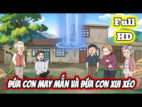 Full END | ĐỨA CON MAY MẮN VS ĐỨA CON XUI XẺO VÀ CÁI KẾT | Phim Hay Có Kết - Bạch Tiên Sinh