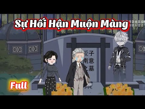 ( Full Có Kết ) Sự hối hận muộn màng | Gì Cũng Sub