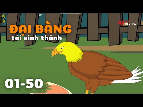 FULL 6H | Tái Sinh Thành Đại Bàng - Tập 1 - 50 | Gà Review