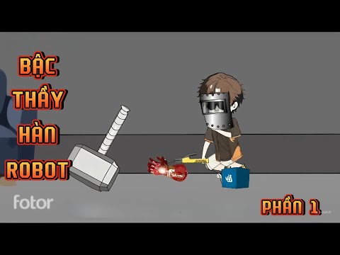 PHẦN 1 | BẬC THẦY HÀN ROBOT