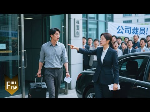 Bị đuổi việc oan ức, nào ngờ nữ CEO du học về ngay lập tức trả giá đắt để có được anh nhân viên quèn