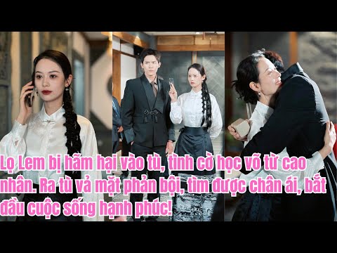 Lọ Lem bị hại ngồi tù, học võ trong tù. Ra ngoài vả mặt phản bội, tìm được chân ái, sống hạnh phúc!