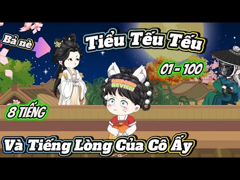 Tiểu Tếu Tếu  Và Tiếng Lòng Của Cô ấy | Full Phần 1 Full 8 Tiếng | ChipChip Review