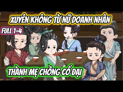 Xuyên Không Từ Nữ Doanh Nhân Thành Mẹ Chồng Cổ Đại Full 1-4